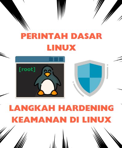 Mengenal Command Dasar di Linux dan Langkah-Langkah Hardening untuk Keamanan di Linux